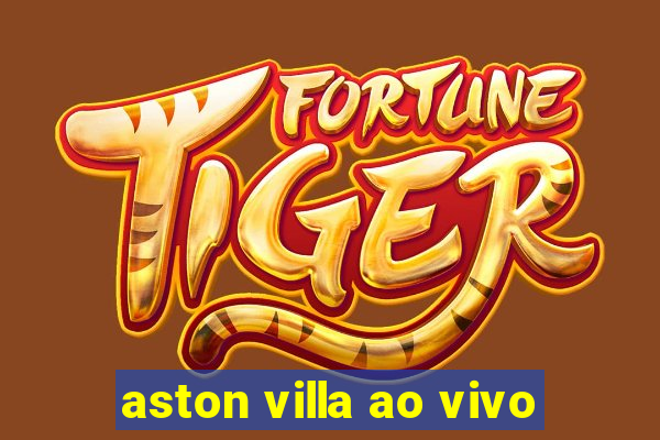 aston villa ao vivo