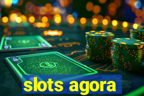 slots agora