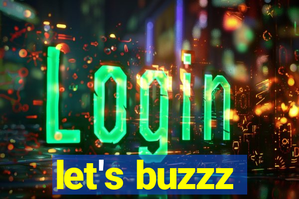 let's buzzz