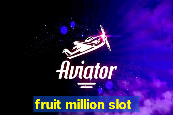 fruit million slot