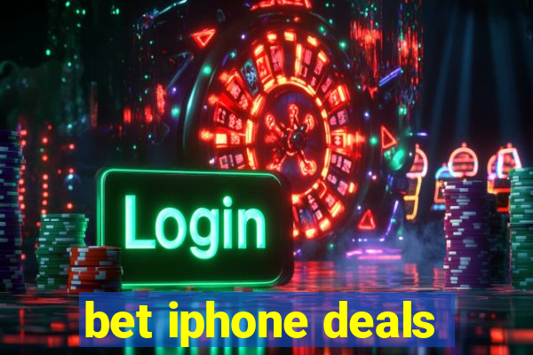 bet iphone deals