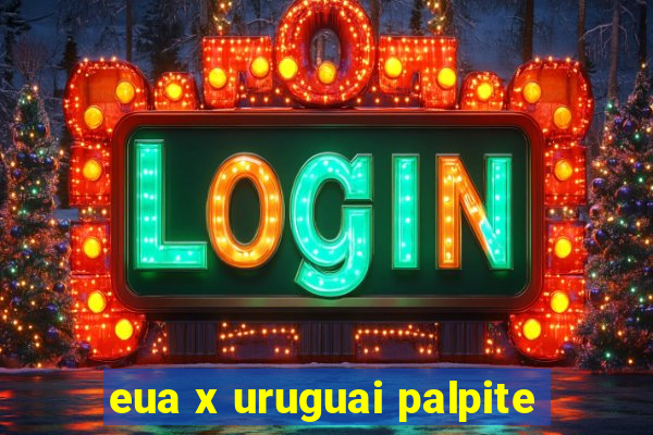 eua x uruguai palpite