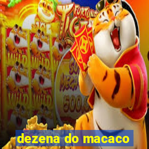 dezena do macaco