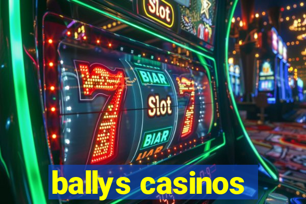 ballys casinos