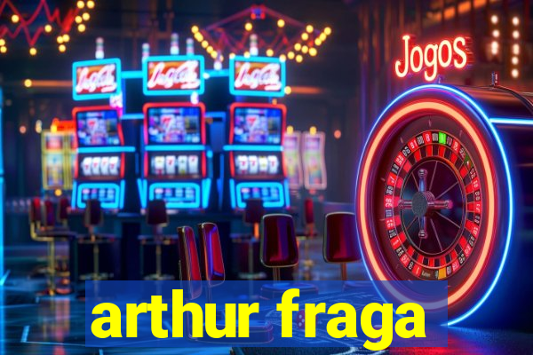 arthur fraga