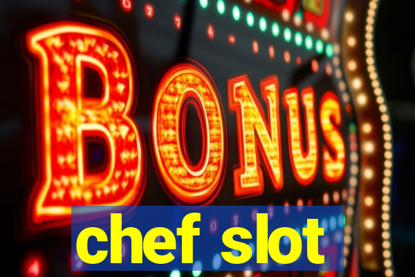 chef slot