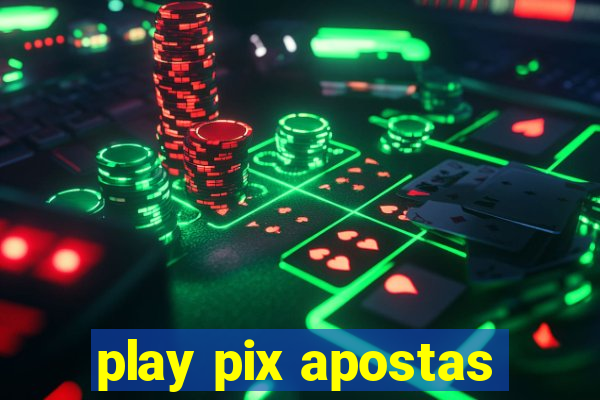 play pix apostas