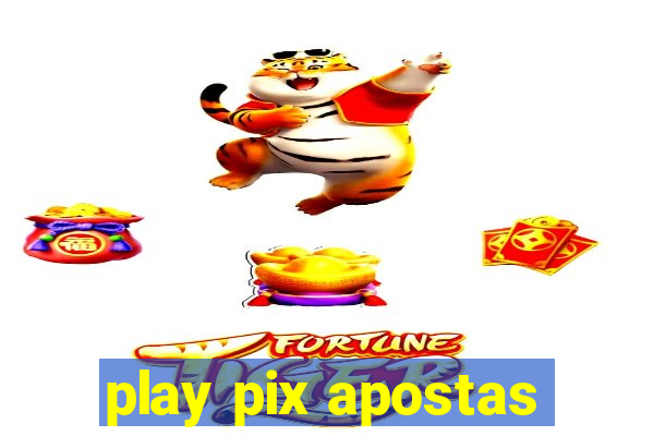 play pix apostas