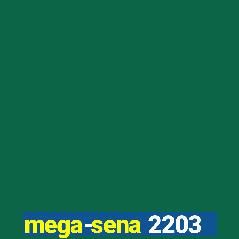 mega-sena 2203