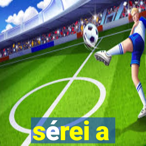 sérei a