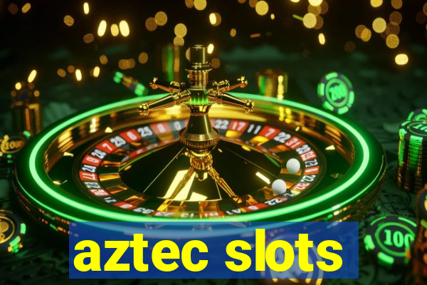 aztec slots