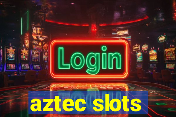 aztec slots