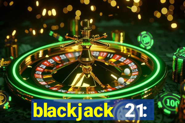 blackjack 21: online casino