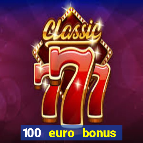 100 euro bonus ohne einzahlung casino