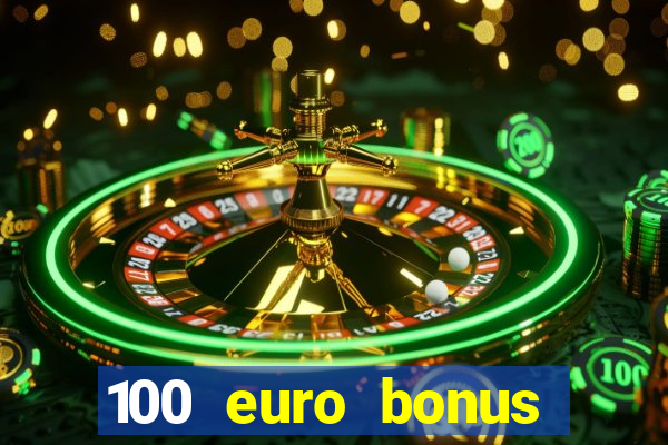 100 euro bonus ohne einzahlung casino