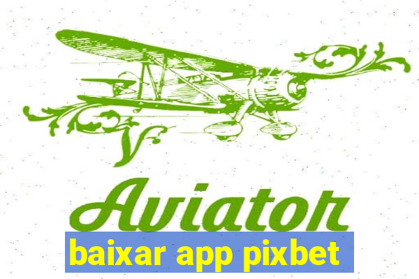 baixar app pixbet