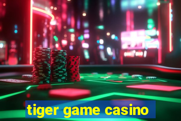 tiger game casino