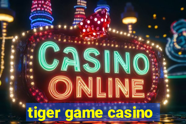 tiger game casino