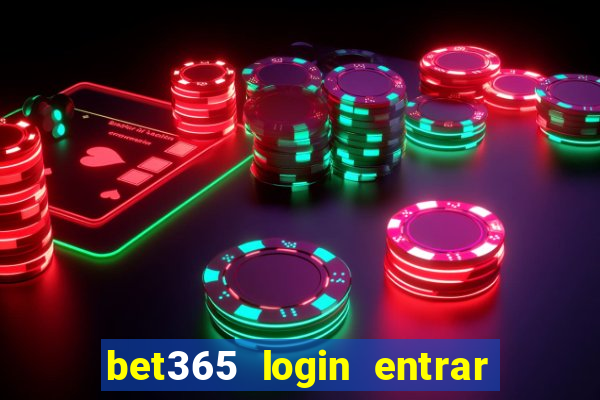 bet365 login entrar agora direto