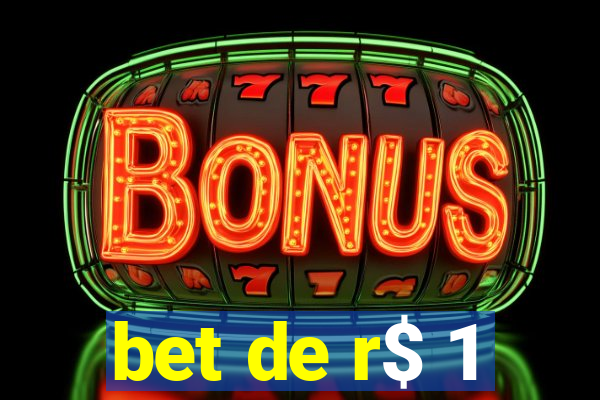 bet de r$ 1