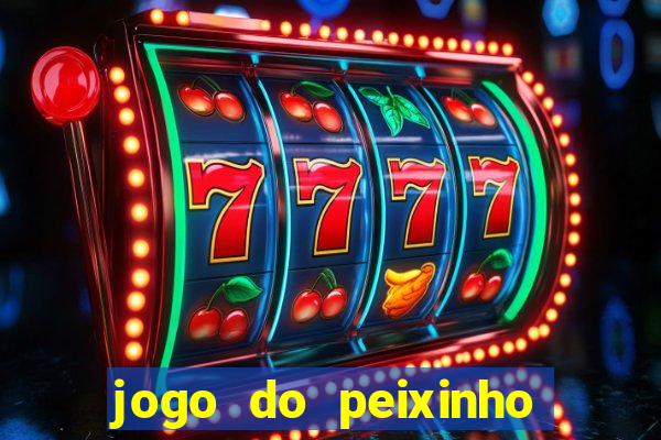 jogo do peixinho que da dinheiro