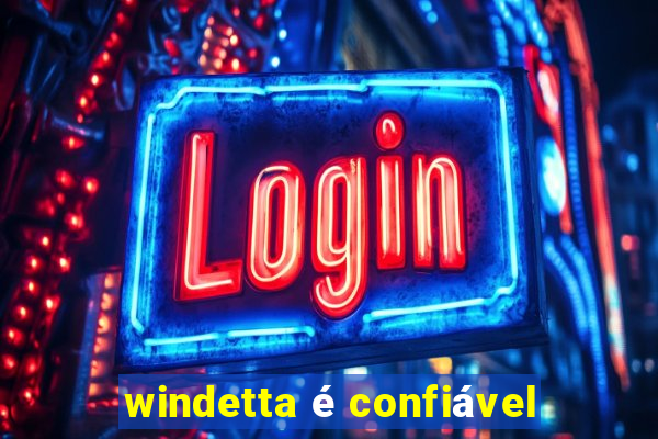 windetta é confiável