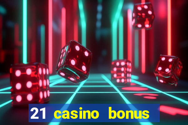 21 casino bonus ohne einzahlung