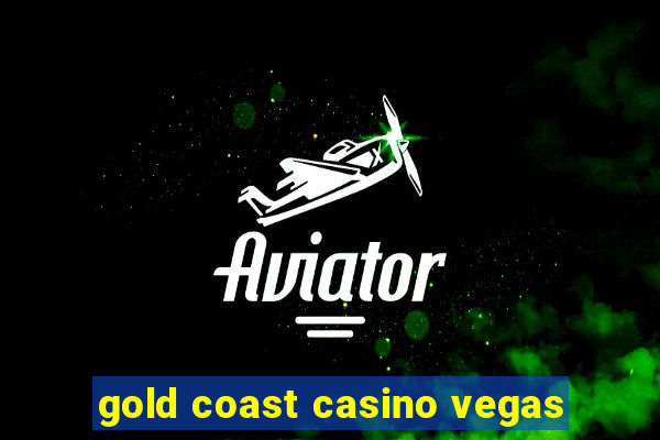 gold coast casino vegas