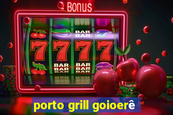 porto grill goioerê