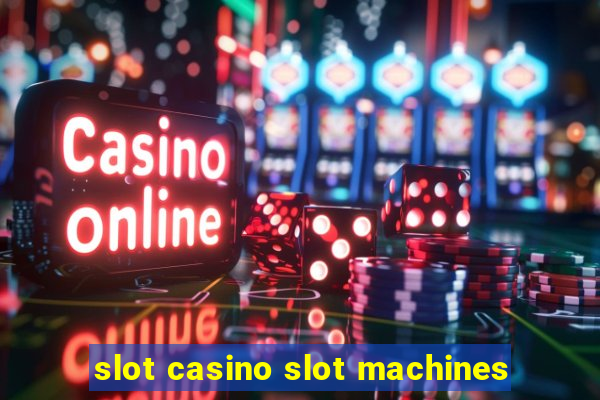 slot casino slot machines