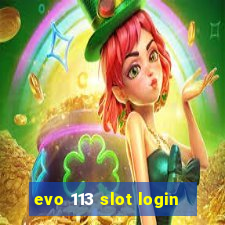 evo 113 slot login