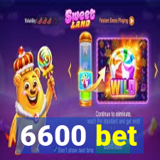 6600 bet