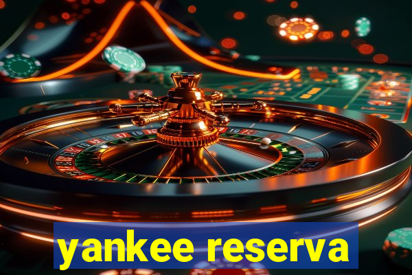 yankee reserva