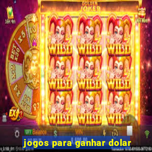 jogos para ganhar dolar