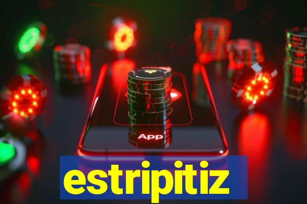 estripitiz