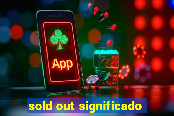 sold out significado