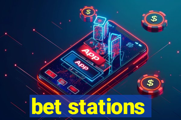 bet stations