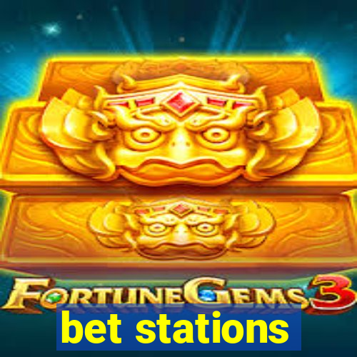 bet stations