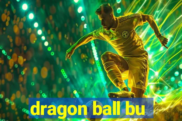 dragon ball bu