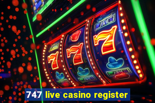 747 live casino register