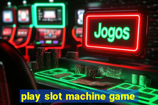 play slot machine game