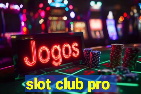 slot club pro