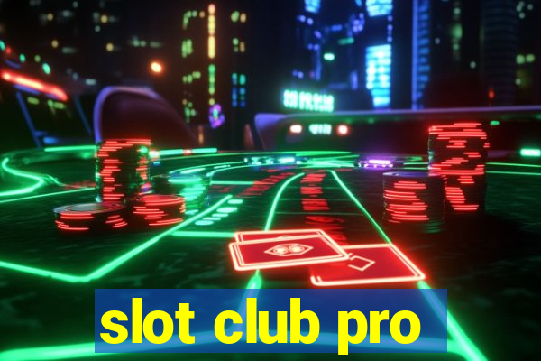 slot club pro