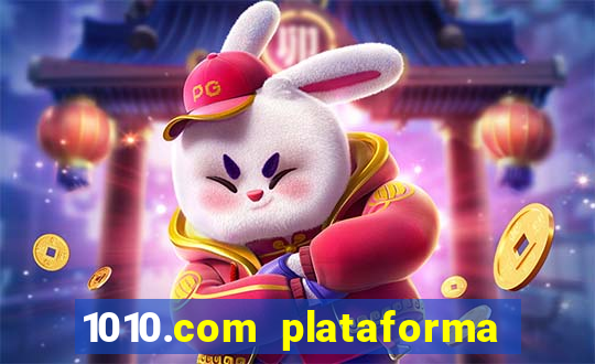 1010.com plataforma de jogos