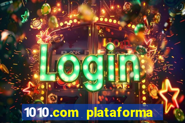 1010.com plataforma de jogos