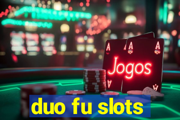 duo fu slots