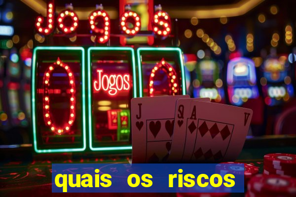 quais os riscos dos jogos de aposta