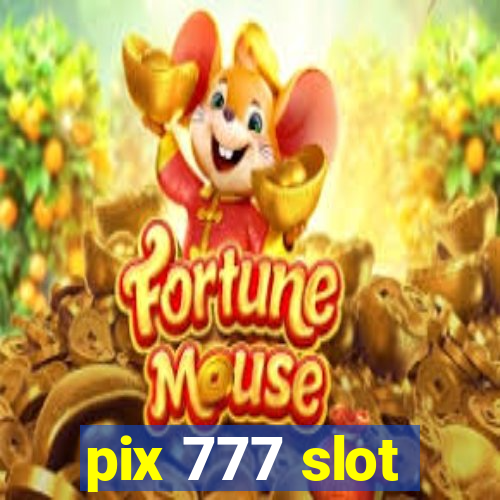 pix 777 slot