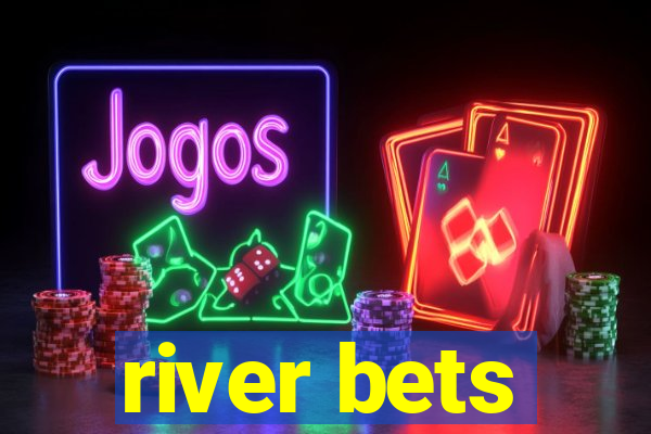 river bets