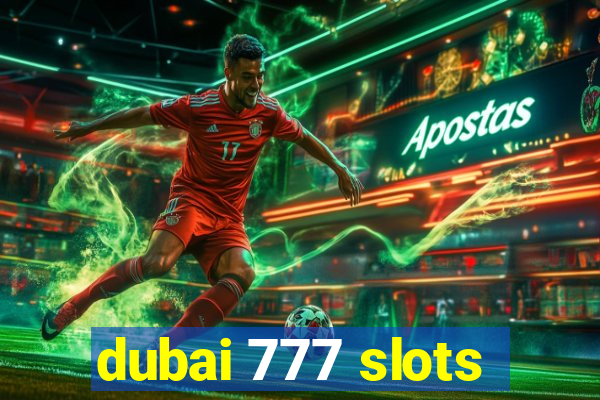 dubai 777 slots